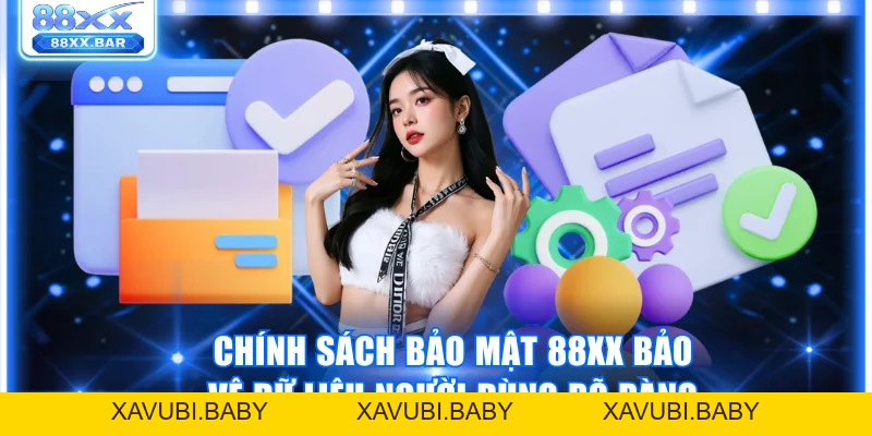 Chính Sách Bảo Mật 88XX Bảo Vệ Các Thông Tin Người Dùng