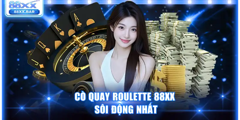 Roulette 88XX - Bí Quyết Thắng Lớn, Trải Nghiệm Đỉnh Cao