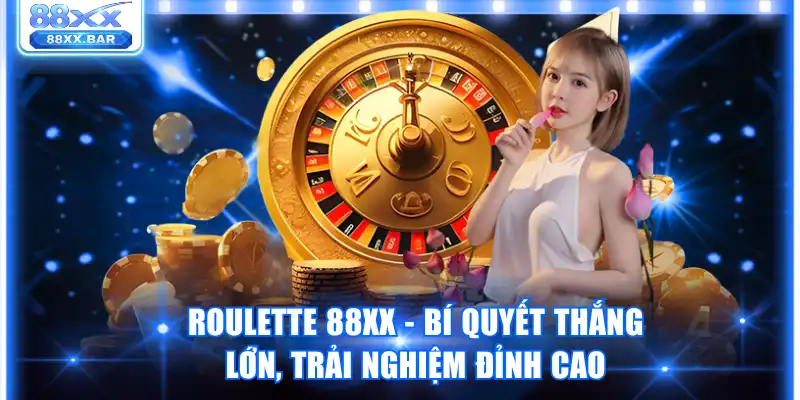 Roulette 88XX - Bí Quyết Thắng Lớn, Trải Nghiệm Đỉnh Cao