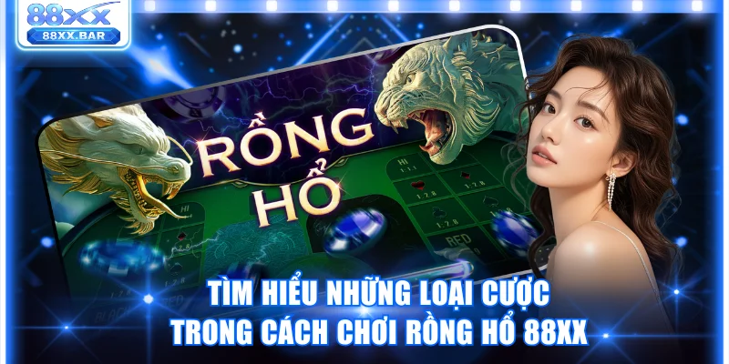 Cách Chơi Rồng Hổ 88XX Cực Dễ Hiểu Dành Cho Tân Binh