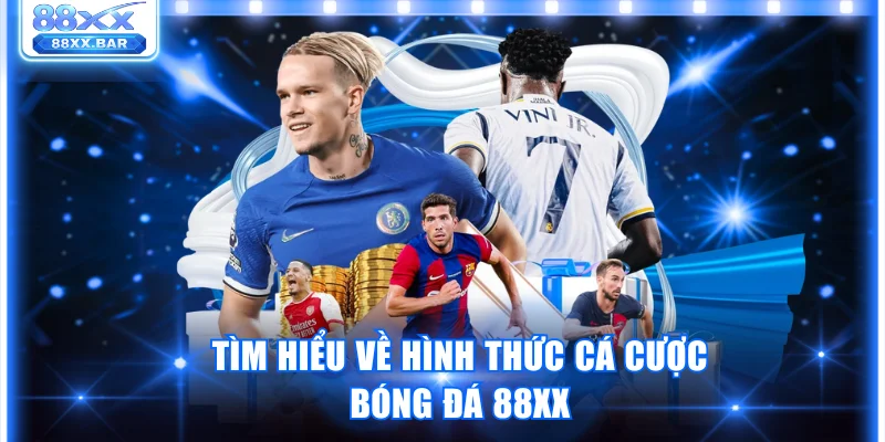 Bí Quyết Cá Cược Bóng Đá 88XX Thông Minh, Kiếm Lợi Nhanh