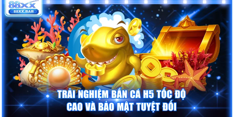 Bắn Cá H5 Săn Boss Nhanh Trải Nghiệm Mượt Mọi Thiết Bị